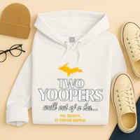 Two Yoopers Walk Out Of A Bar No Really It Could Happen Hoodie