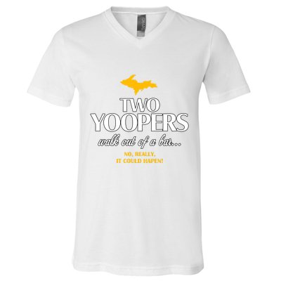 Two Yoopers Walk Out Of A Bar No Really It Could Happen V-Neck T-Shirt