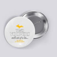 Two Yoopers Walk Out Of A Bar No Really It Could Happen Button