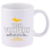 Two Yoopers Walk Out Of A Bar No Really It Could Happen 11oz C Handle Ceramic Mug