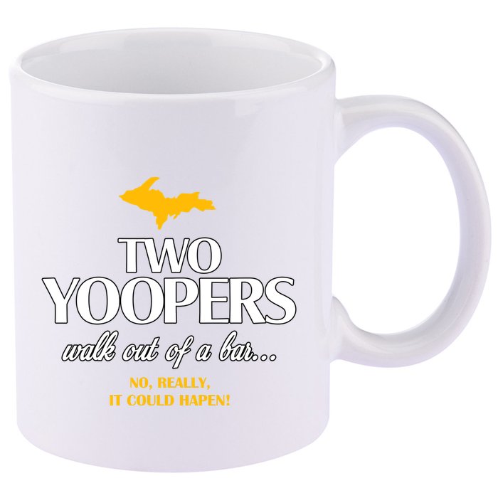 Two Yoopers Walk Out Of A Bar No Really It Could Happen 11oz C Handle Ceramic Mug