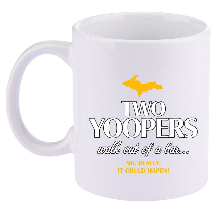 Two Yoopers Walk Out Of A Bar No Really It Could Happen 11oz C Handle Ceramic Mug