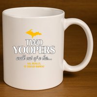 Two Yoopers Walk Out Of A Bar No Really It Could Happen 11oz C Handle Ceramic Mug
