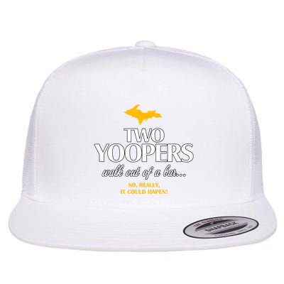 Two Yoopers Walk Out Of A Bar No Really It Could Happen Flatbill Hat