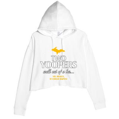 Two Yoopers Walk Out Of A Bar No Really It Could Happen Crop Fleece Hoodie