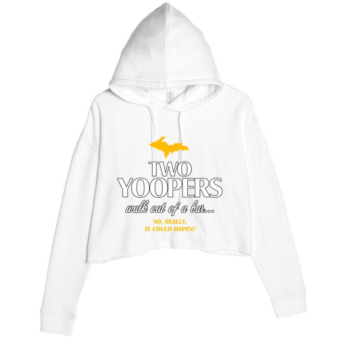 Two Yoopers Walk Out Of A Bar No Really It Could Happen Crop Fleece Hoodie
