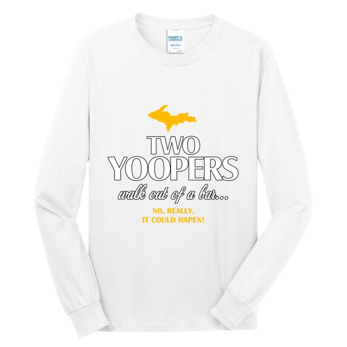 Two Yoopers Walk Out Of A Bar No Really It Could Happen Tall Long Sleeve T-Shirt