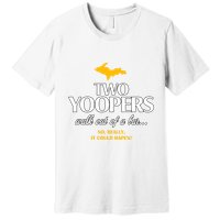 Two Yoopers Walk Out Of A Bar No Really It Could Happen Premium T-Shirt