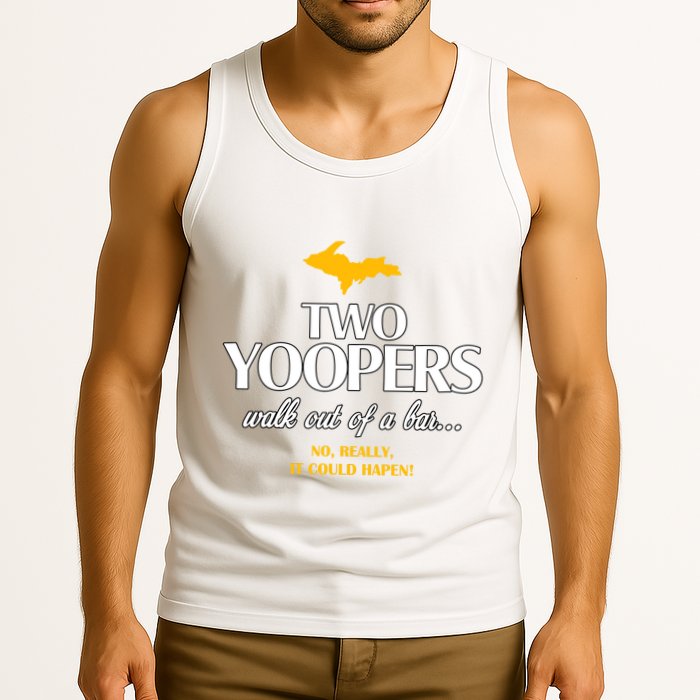 Two Yoopers Walk Out Of A Bar No Really It Could Happen Tank Top