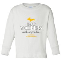 Two Yoopers Walk Out Of A Bar No Really It Could Happen Toddler Long Sleeve Shirt