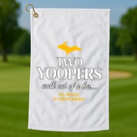 Two Yoopers Walk Out Of A Bar No Really It Could Happen Golf Towel