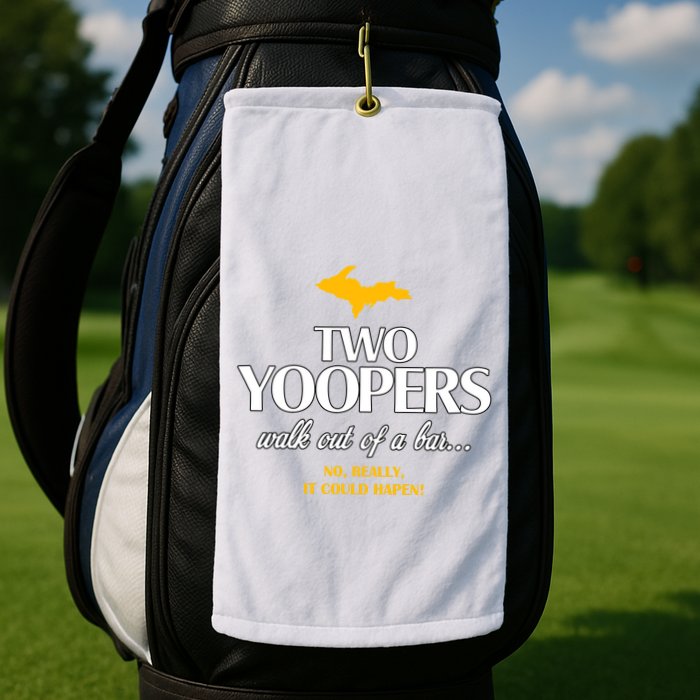 Two Yoopers Walk Out Of A Bar No Really It Could Happen Golf Towel