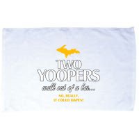 Two Yoopers Walk Out Of A Bar No Really It Could Happen Microfiber Hand Towel