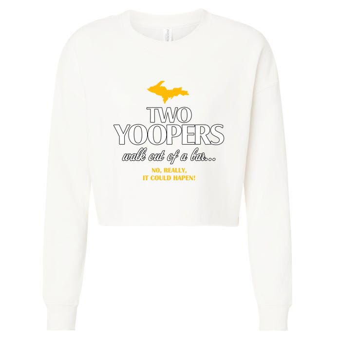 Two Yoopers Walk Out Of A Bar No Really It Could Happen Cropped Pullover Crew