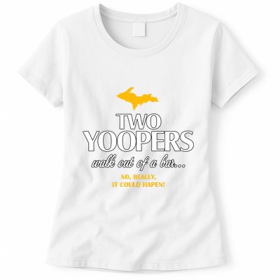 Two Yoopers Walk Out Of A Bar No Really It Could Happen Womens T-Shirt