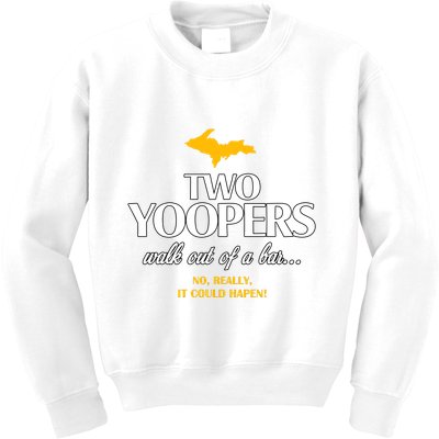 Two Yoopers Walk Out Of A Bar No Really It Could Happen Kids Sweatshirt