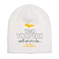 Two Yoopers Walk Out Of A Bar No Really It Could Happen Short Acrylic Beanie