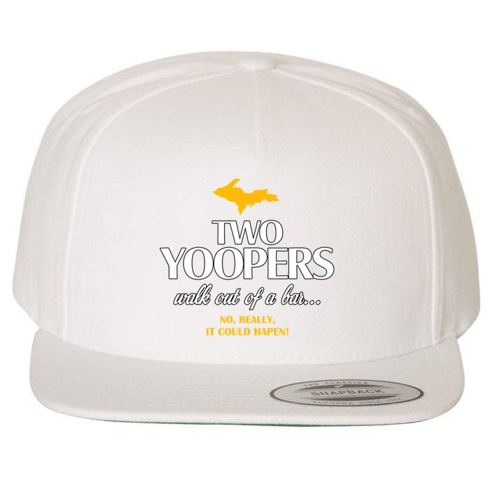 Two Yoopers Walk Out Of A Bar No Really It Could Happen Wool Snapback Cap