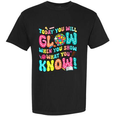 Today You Will Glow When You Show What You Know Garment-Dyed Heavyweight T-Shirt