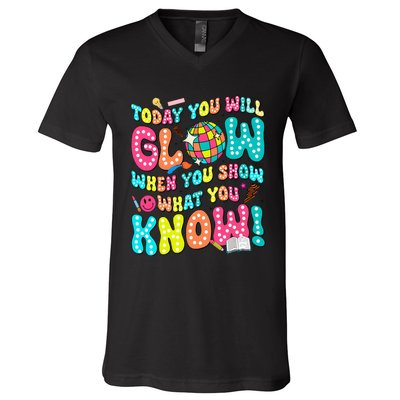 Today You Will Glow When You Show What You Know V-Neck T-Shirt