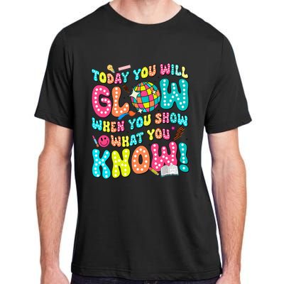 Today You Will Glow When You Show What You Know Adult ChromaSoft Performance T-Shirt