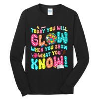 Today You Will Glow When You Show What You Know Tall Long Sleeve T-Shirt