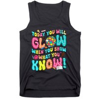 Today You Will Glow When You Show What You Know Tank Top