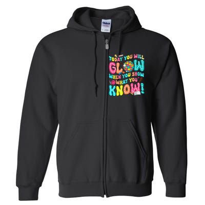 Today You Will Glow When You Show What You Know Full Zip Hoodie