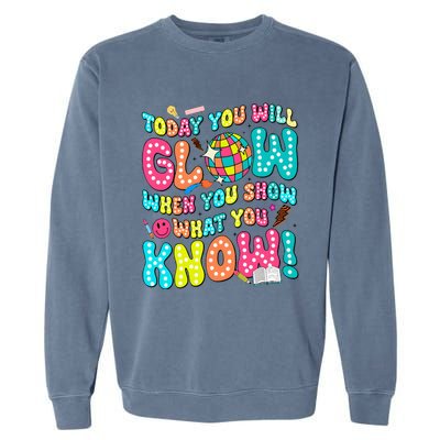 Today You Will Glow When You Show What You Know Garment-Dyed Sweatshirt