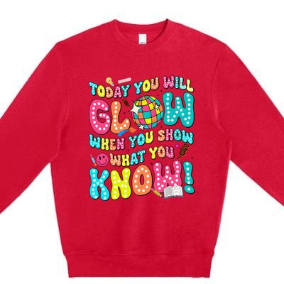 Today You Will Glow When You Show What You Know Premium Crewneck Sweatshirt