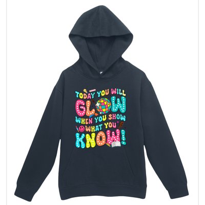 Today You Will Glow When You Show What You Know Urban Pullover Hoodie