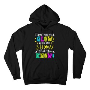 Today You Will Glow When You Show What You Know Teachers Day Hoodie