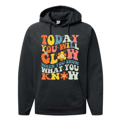 Today You Will Glow When You Show What You Know testing day Performance Fleece Hoodie