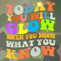 Today You Will Glow When You Show What You Know Testing Day Legacy Tie Dye Trucker Hat