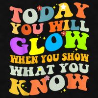 Today You Will Glow When You Show What You Know Testing Day Ladies PosiCharge Tri-Blend Wicking Tank