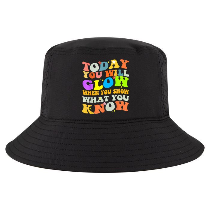 Today You Will Glow When You Show What You Know Testing Day Cool Comfort Performance Bucket Hat