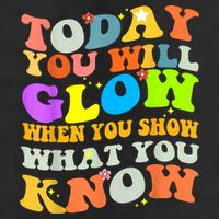 Today You Will Glow When You Show What You Know Testing Day Cool Comfort Performance Bucket Hat