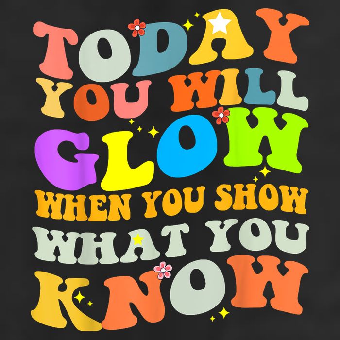 Today You Will Glow When You Show What You Know Testing Day Cool Comfort Performance Bucket Hat