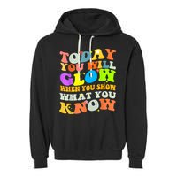 Today You Will Glow When You Show What You Know Testing Day Garment-Dyed Fleece Hoodie