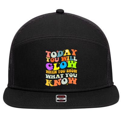 Today You Will Glow When You Show What You Know Testing Day 7 Panel Mesh Trucker Snapback Hat
