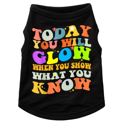 Today You Will Glow When You Show What You Know Testing Day Doggie Tank
