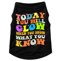 Today You Will Glow When You Show What You Know Testing Day Doggie Tank