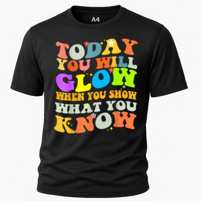 Today You Will Glow When You Show What You Know Testing Day Performance Shirt