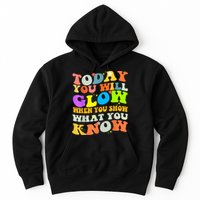 Today You Will Glow When You Show What You Know Testing Day Hoodie
