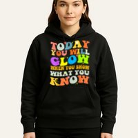 Today You Will Glow When You Show What You Know Testing Day Hoodie