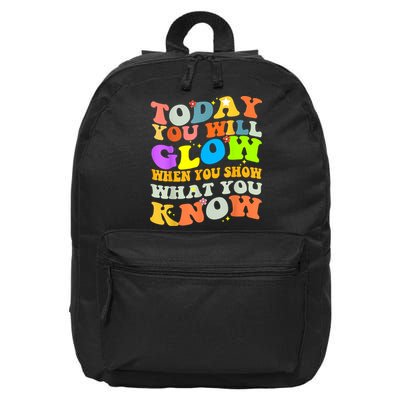 Today You Will Glow When You Show What You Know Testing Day 16 in Basic Backpack