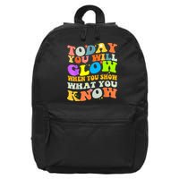 Today You Will Glow When You Show What You Know Testing Day 16 in Basic Backpack