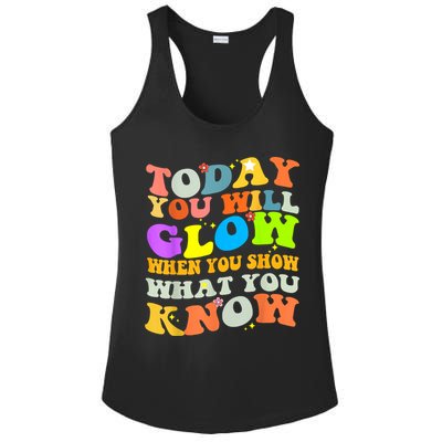 Today You Will Glow When You Show What You Know Testing Day Ladies PosiCharge Competitor Racerback Tank