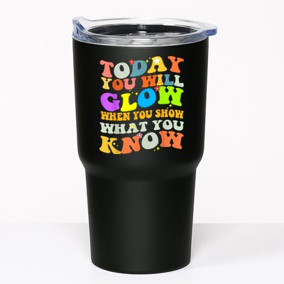 Today You Will Glow When You Show What You Know Testing Day Tumbler