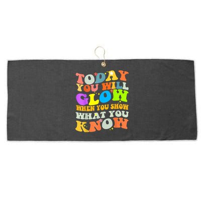 Today You Will Glow When You Show What You Know Testing Day Large Microfiber Waffle Golf Towel